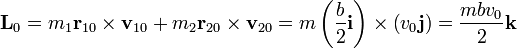 \mathbf{L}_0= m_1\mathbf{r}_{10}\times\mathbf{v}_{10}+m_2\mathbf{r}_{20}\times\mathbf{v}_{20} = m\left(\frac{b}{2}\mathbf{i}\right)\times\left(v_0\mathbf{j}\right) = \frac{mbv_0}{2}\mathbf{k}