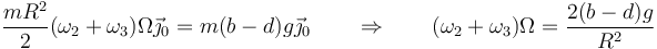 \frac{mR^2}{2}(\omega_2+\omega_3)\Omega\vec{\jmath}_0=m(b-d)g\vec{\jmath}_0\qquad\Rightarrow\qquad 
(\omega_2+\omega_3)\Omega = \frac{2(b-d)g}{R^2}