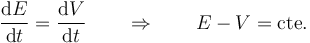 \frac{\mathrm{d}E}{\mathrm{d}t}=\frac{\mathrm{d}V}{\mathrm{d}t}\qquad\Rightarrow\qquad E-V=\mathrm{cte.}