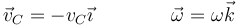 \vec{v}_C=-v_C\vec{\imath}\qquad\qquad \vec{\omega}=\omega \vec{k}