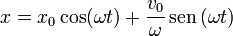 x = x_0\cos(\omega t) + \frac{v_0}{\omega}\,\mathrm{sen}\,(\omega t)