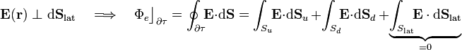 \mathbf{E}(\mathbf{r})\!\ \perp\!\ \mathrm{d}\mathbf{S}_\mathrm{lat}\quad\Longrightarrow\quad\Phi_e\big\rfloor_{\partial \tau}=\oint_{\partial \tau}\!\!\mathbf{E}\cdot\mathrm{d}\mathbf{S}=\int_{S_u}\!\!\mathbf{E}\cdot\mathrm{d}\mathbf{S}_u\ +\int_{S_d}\!\!\mathbf{E}\cdot\mathrm{d}\mathbf{S}_d\ +\underbrace{\int_{S_\mathrm{lat}}\!\!\mathbf{E}\cdot\mathrm{d}\mathbf{S}_\mathrm{lat}}_{=0}