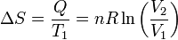 \Delta S = \frac{Q}{T_1} = nR\ln\left(\frac{V_2}{V_1}\right)