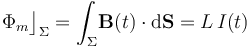 \Phi_m\big\rfloor_\Sigma=\int_\Sigma\!\mathbf{B}(t)\cdot\mathrm{d}\mathbf{S}=L\!\ I(t)