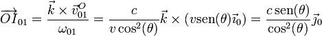 \overrightarrow{OI}_{01}=\frac{\vec{k}\times\vec{v}^O_{01}}{\omega_{01}}=\frac{c}{v\cos^2(\theta)}\vec{k}\times\left(v\mathrm{sen}(\theta)\vec{\imath}_0\right)=\frac{c\,\mathrm{sen}(\theta)}{\cos^2(\theta)}\vec{\jmath}_0