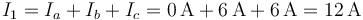 I_1=I_a+I_b+I_c=0\,\mathrm{A}+6\,\mathrm{A}+6\,\mathrm{A}=12\,\mathrm{A}