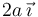 2a\,\vec{\imath}\,