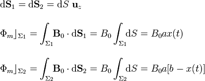 \begin{array}{l}\mathrm{d} \mathbf{S}_1=\mathrm{d} \mathbf{S}_2=\mathrm{d}S\ \mathbf{u}_z\\ \\ \displaystyle \Phi_m\rfloor_{\Sigma_1}=\int_{\Sigma_1}\!\!\mathbf{B}_0\cdot\mathrm{d} \mathbf{S}_1=B_0\int_{\Sigma_1}\!\!\mathrm{d}S
=B_0 a x(t) \\ \\ \displaystyle\Phi_m\rfloor_{\Sigma_2}=\int_{\Sigma_2}\!\!\mathbf{B}_0\cdot\mathrm{d}
\mathbf{S}_2=B_0\int_{\Sigma_2}\!\!\mathrm{d}S=B_0 a [b-x(t)]
\end{array}
