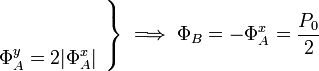 \left.\begin{array}{r}\displaystyle \\ \\
\displaystyle \Phi_A^y=2|\Phi_A^x|\end{array}\right\}\;\Longrightarrow\;\Phi_B=-\Phi_A^x=\frac{P_0}{2}