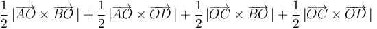 
\frac{1}{2}\,|\overrightarrow{AO}\times\overrightarrow{BO}\,|+\frac{1}{2}\,|\overrightarrow{AO}\times\overrightarrow{OD}\,|+\frac{1}{2}\,|\overrightarrow{OC}\times\overrightarrow{BO}\,|+\frac{1}{2}\,|\overrightarrow{OC}\times\overrightarrow{OD}\,|
