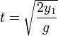 t = \sqrt{\frac{2y_1}{g}}
