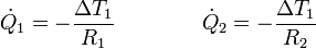 \dot{Q}_1 = -\frac{\Delta T_1}{R_1}\qquad\qquad \dot{Q}_2 = -\frac{\Delta T_1}{R_2}