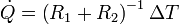 \dot{Q}=\left(R_1+R_2\right)^{-1}\Delta T