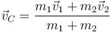 \vec{v}_C=\frac{m_1\vec{v}_1+m_2\vec{v}_2}{m_1+m_2}