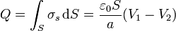 Q= \int_S \sigma_s \,\mathrm{d}S = \frac{\varepsilon_0S}{a}(V_1-V_2)