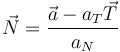 
\vec{N} = \dfrac{\vec{a}-a_T\vec{T}}{a_N}
