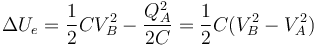 \Delta U_e=\frac{1}{2}CV_B^2-\frac{Q_A^2}{2C}=\frac{1}{2}C(V_B^2-V_A^2)