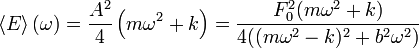 \left\langle E\right\rangle(\omega) = \frac{A^2}{4}\left(m\omega^2+k\right)=\frac{F_0^2(m\omega^2+k)}{4((m\omega^2-k)^2+b^2\omega^2)}