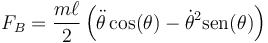 F_B = \frac{m\ell{}}{2}\left(\ddot{\theta}\cos(\theta)-\dot{\theta}^2\mathrm{sen}(\theta)\right)