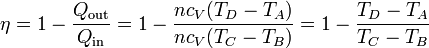 \eta = 1-\frac{Q_\mathrm{out}}{Q_\mathrm{in}}= 1 - \frac{nc_V(T_D-T_A)}{nc_V(T_C-T_B)}=1-\frac{T_D-T_A}{T_C-T_B}