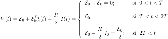 V(t)=\mathcal{E}_0 +\mathcal{E}_\mathrm{ind}^{\Sigma_1}(t)-\frac{R}{2}\ I(t)=\left\{\begin{array}{ll}
\displaystyle \mathcal{E}_0-\mathcal{E}_0=0\mathrm{;}\;\; &\mathrm{si}\;\; 0<t<T\\ \\ \displaystyle \mathcal{E}_0\mathrm{;}\;\; &\mathrm{si}\;\; T<t<2T\\ \\ \displaystyle \mathcal{E}_0-\frac{R}{2}\ I_0=\frac{\mathcal{E}_0}{2}\mathrm{;}\;\; &\mathrm{si}\;\; 2T<t
\end{array}\right.