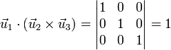 \vec{u}_1\cdot(\vec{u}_2\times\vec{u}_3)=\left|\begin{matrix}
1 & 0 & 0 \\ 0 & 1 & 0 \\ 0 & 0 & 1 \end{matrix}\right|=1 
