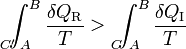 \int_{A\!\!\!\!\!\!\!\!\!\!\!\!\!C'}^B\frac{\delta Q_\mathrm{R}}{T} >\ \int_{A\!\!\!\!\!\!\!\!\!\!\!\!C}^B\frac{\delta Q_\mathrm{I}}{T}