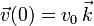 \vec{v}(0)=v_0\,\vec{k}