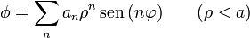 \phi = \sum_n a_n \rho^n \,\mathrm{sen}\,(n\varphi)\qquad(\rho< a)