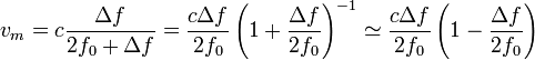 
v_m=c\frac{\Delta f}{2f_0+\Delta f}=\frac{c\Delta f}{2f_0}\left(1+\frac{\Delta f}{2f_0}\right)^{-1}\simeq 
\frac{c\Delta f}{2f_0}\left(1-\frac{\Delta f}{2f_0}\right)
