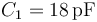 C_1=18\,\mathrm{pF}