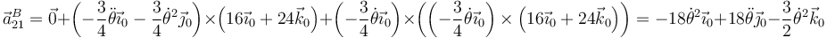 \vec{a}^B_{21}=\vec{0}+\left(-\frac{3}{4}\ddot{\theta}\vec{\imath}_0-\frac{3}{4}\dot{\theta}^2\vec{\jmath}_0\right)\times\left(16\vec{\imath}_0+24\vec{k}_0\right)+\left(-\frac{3}{4}\dot{\theta}\vec{\imath}_0\right)\times\left(\left(-\frac{3}{4}\dot{\theta}\vec{\imath}_0\right)\times\left(16\vec{\imath}_0+24\vec{k}_0\right)\right)=-18\dot{\theta}^2\vec{\imath}_0+18\ddot{\theta}\vec{\jmath}_0-\frac{3}{2}\dot{\theta}^2\vec{k}_0