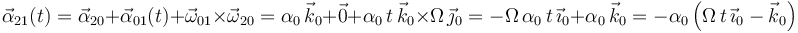 \vec{\alpha}_{21}(t)=\vec{\alpha}_{20}+\vec{\alpha}_{01}(t)+\vec{\omega}_{01}\times\vec{\omega}_{20}=\alpha_0\,\vec{k}_0+\vec{0}+\alpha_0\,t\,\vec{k}_0\times\Omega\,\vec{\jmath}_0=-\Omega\,\alpha_0\,t\,\vec{\imath}_0+\alpha_0\,\vec{k}_0=-\alpha_0\left(\Omega\,t\,\vec{\imath}_0-\vec{k}_0\right)