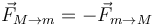 \vec{F}_{M\to m} = -\vec{F}_{m\to M} 