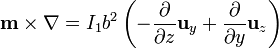 {} \; \; \mathbf{m}\times\nabla=I_1b^2\left(-\frac{\partial}{\partial z}\mathbf{u}_y+\frac{\partial}{\partial y}\mathbf{u}_z\right)