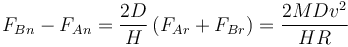 F_{Bn}-F_{An}=\frac{2D}{H}\left(F_{Ar}+F_{Br}\right)=\frac{2MDv^2}{HR}