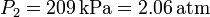 
P_2 = 209\,\mathrm{kPa} = 2.06\,\mathrm{atm}
