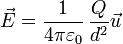 \vec{E}=\frac{1}{4\pi\varepsilon_0}\,\frac{Q}{d^2}\vec{u}