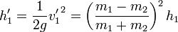 h'_1 = \frac{1}{2g}{v'_1}^2 = \left(\frac{m_1-m_2}{m_1+m_2}\right)^2h_1