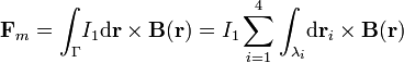 \mathbf{F}_m=\int_{\Gamma}\!I_1\mathrm{d}\mathbf{r}\times\mathbf{B}(\mathbf{r})=
I_1\sum_{i=1}^4\int_{\lambda_i}\!\mathrm{d}\mathbf{r}_i\times\mathbf{B}(\mathbf{r})