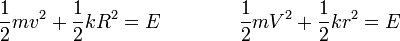 \frac{1}{2}mv^2+\frac{1}{2}kR^2 = E\qquad\qquad \frac{1}{2}mV^2+\frac{1}{2}kr^2 = E