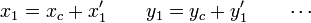 x_1 = x_c + x_1'\qquad y_1 = y_c + y_1'\qquad \cdots