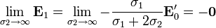 \lim_{\sigma_2\to \infty}\mathbf{E}_1=\lim_{\sigma_2\to \infty}-\frac{\sigma_1}{\sigma_1+2\sigma_2}\mathbf{E}'_0=-\mathbf{0}