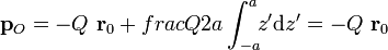 \mathbf{p}_O=-Q\ \mathbf{r}_0+frac{Q}{2a}\int_{-a}^a\!\!z'\mathrm{d}z'=-Q\ \mathbf{r}_0 