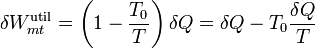 \delta W_{mt}^\mathrm{util} = \left(1-\frac{T_0}{T}\right)\delta Q = \delta Q -T_0\frac{\delta Q}{T}