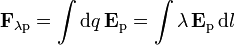 \mathbf{F}_{\lambda\mathrm{p}} = \int \mathrm{d}q\,\mathbf{E}_\mathrm{p} = \int
\lambda\,\mathbf{E}_\mathrm{p}\,\mathrm{d}l