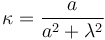 
\kappa = \dfrac{a}{a^2+\lambda^2}
