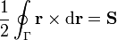 \frac{1}{2}\oint_\Gamma \mathbf{r}\times\mathrm{d}\mathbf{r} = \mathbf{S}