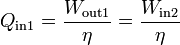 Q_\mathrm{in1} = \frac{W_\mathrm{out1}}{\eta}=\frac{W_\mathrm{in2}}{\eta}