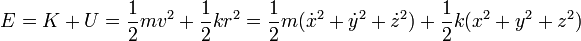 E = K + U = \frac{1}{2}mv^2 + \frac{1}{2}kr^2 = \frac{1}{2}m(\dot{x}^2+\dot{y}^2+\dot{z}^2) + \frac{1}{2}k(x^2+y^2+z^2)